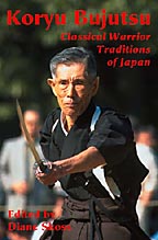Koryu Bujutsu: Classical Warrior Traditions of Japan